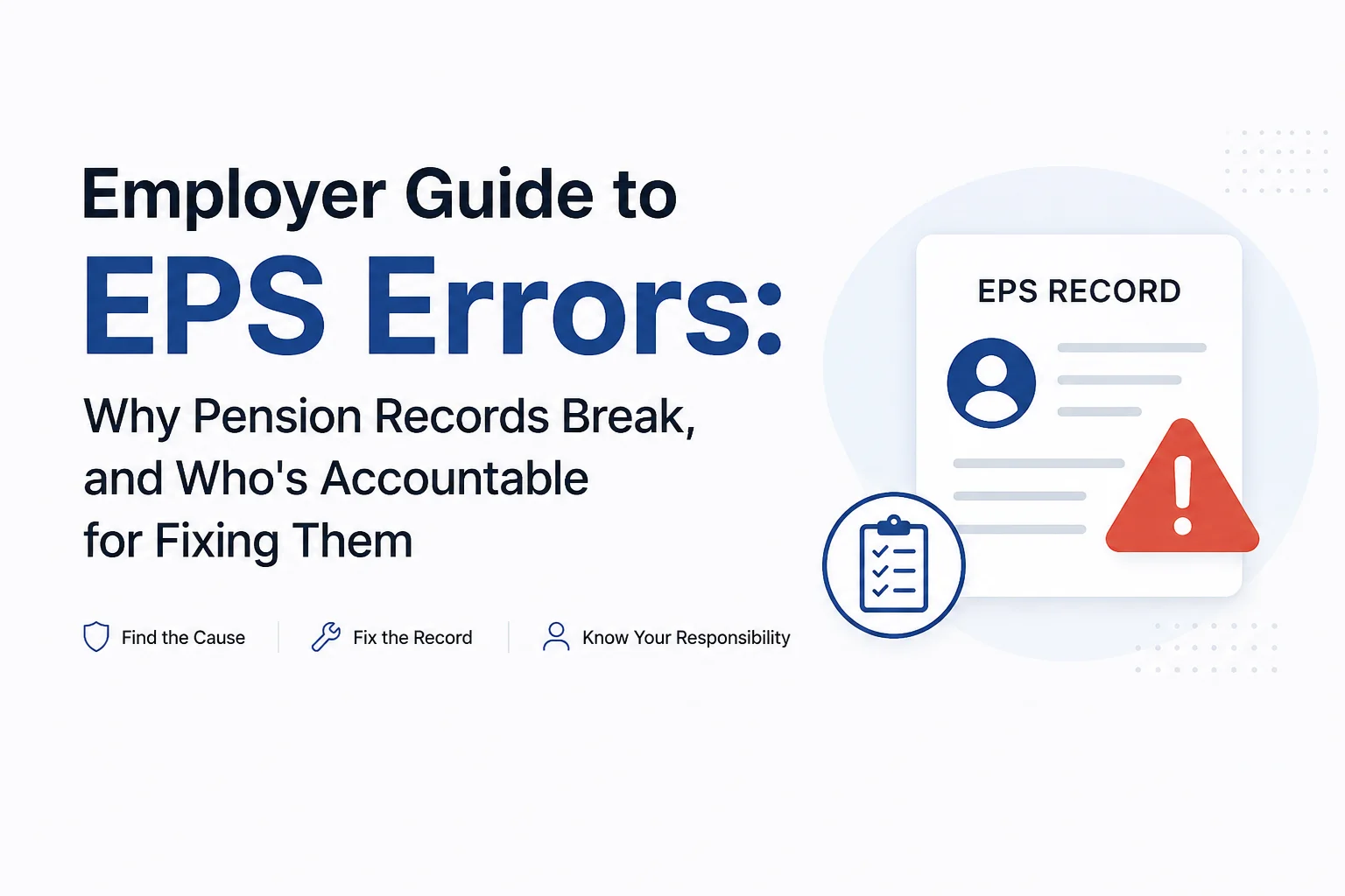 Employer Guide to EPS Errors: Why Pension Records Break, and Who's Accountable for Fixing Them